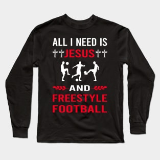 I Need Jesus And Freestyle Football Long Sleeve T-Shirt